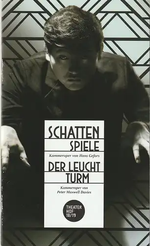 Theater Hof, Reinhardt Friese, Lothar Krause,  H. Dietz (Probenfotos): Programmheft  Max Gefors / Peter Maxwell Davies SCHATTENSPIELE // DER LEUCHTTURM Premiere 16. März 2019 Spielzeit 2018 / 19. 