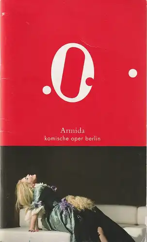 Komische Oper Berlin, Andreas Homoki, Bettina Auer, Corinne Holtz, Cordula Reski, Hanka Biebl, David Baltzer ( Probenfotos ): Programmheft Christoph Willibald Gluck ARMIDA Premiere 5. April 2009. 