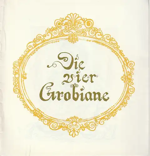 Mecklenburgische Staatstheater Schwerin, Rudi Kostka, Peter Kaiser: Programmheft Ermanno Wolf-Ferrari DIE VIER GROBIANE Premiere 21. Mai 1967 Spielzeit 1966 / 67 Heft 23. 