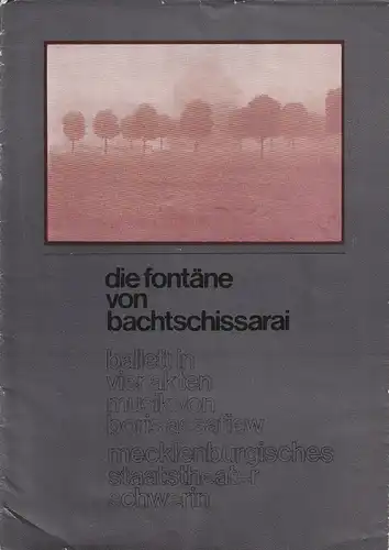 Mecklenburgische Staatstheater Schwerin, Fritz Wendrich, Edith Kühl-Dörwaldt, Michael Wirkner, Manfred Paul ( Fotos ): Programmheft DIE FONTÄNE VON BACHTSCHISSARAI Ballett Premiere 26. Februar 1982 Spielzeit 1981 / 82 Heft 6. 