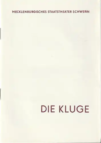 Mecklenburgisches Staatstheater Schwerin, Rudi Kostka, Horst Schwarz-Linek, Renate Jessel: Programmheft Carl Orff DIE KLUGE Premiere 27. August 1972 Spielzeit 1972 / 73. 