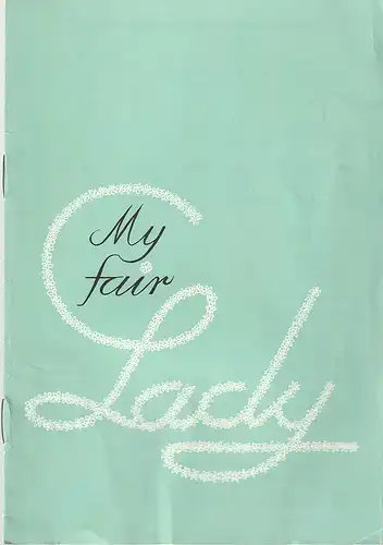 Mecklenburgisches Staatstheater Schwerin, Rudi Kostka, Ingeborg Butz: Programmheft Frederick Loewe MY FAIR LADY Premiere 25. August 1968 Spielzeit 1968 / 69 Heft 1. 