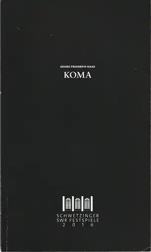 Schwetzinger SWR Festspiele, Gerold Hug, Georges Delnon, Staatstheater Darmstadt, Karsten Wiegand, Norbert Abels, Katja Leclerc, Andreas Moosbrugger (Szenenfotos): Programmheft Uraufführung Georg Friedrich Haas KOMA 27.. 