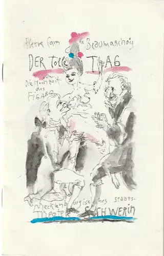 Mecklenburgisches Staatstheater Schwerin, Alfred Nicolaus, Bärbel Jaksch, Joachim John: Programmheft Piere Caron de Beaumarschais DER TOLLE TAG oder DIE HOCHZEIT DES FIGARO Premiere 5. November 1988 Spielzeit 1988 / 89. 