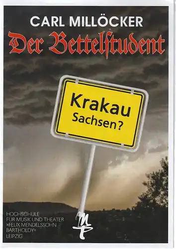 Hochschule für Musik und Theater Felix Mendelssohn Bartholdy Leipzig, Martin Kürschner, Naima Märker, Stefan Schönknecht: Programmheft Carl Millöcker DER BETTELSTUDENT Premiere 18. Mai 2019. 