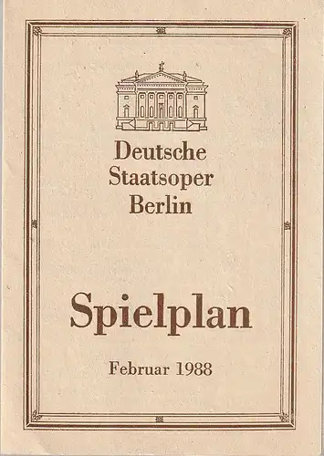 Deutsche Staatsoper Berlin: Programmheft  SPIELPLAN FEBRUAR 1988. 