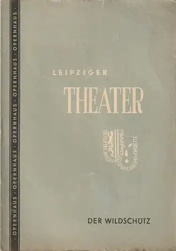 Städtische Theater Leipzig, Max Burghardt, Ferdinand May, Richard Petzoldt: Programmheft  Albert Lortzing DER WILDSCHÜTZ oder DIE STIMME DER NATUR 28. Februar 1953 Spielzeit 1952 / 53 Heft 19. 