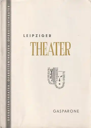 Städtische Theater Leipzig, Johannes Arpe, Ferdinand May, Friedrich Wolf, Inge bauer, Wilhelm Henzler: Programmheft Carl Millöcker GASPARONE Spielzeit 1956 / 57 Heft 5. 