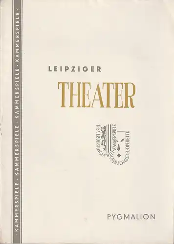 Städtische Theater Leipzig, Max Burghardt, Ferdinand May, Günter Kaltofen, Max Schwimmer: Programmheft Bernard Shaw PYGMALION Kammerspiele Spielzeit 1952 / 53 Heft 31. 