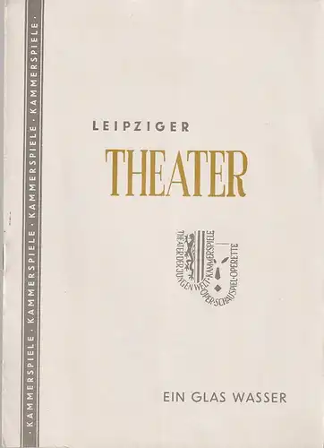 Städtische Theater Leipzig, Max Burghardt, Ferdinand May, Günter Kaltofen, Sonja Planitz-Könnecke, Helga Waldmüller (Fotos): Programmheft  Augustin Eugene Scribe EIN GLAS WASSER oder Ursachen und Wirkung Spielzeit 1953 / 54 Heft 12. 