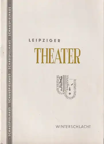 Städtische Theater Leipzig, Johannes Arpe, Ferdinand May, Günter Latsch, Helga Wallmüller (Fotos): Programmheft Johannes R. Becher WINTERSCHLACHT Schauspielhaus Spielzeit 1953 / 54 Heft 15. 