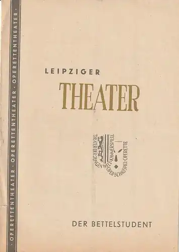 Städtische Theater Leipzig, Johannes Arpe, Ferdinand May,Gerd Focke, Elisabeth Baudisch: Programmheft Carl Millöcker DER BETTELSTUDENT Operettentheater Spielzeit 1952 / 53 Heft 30. 