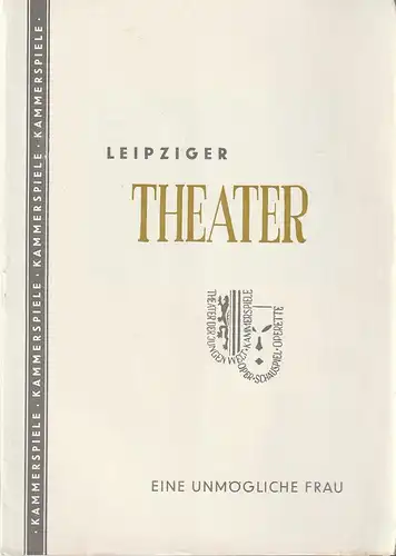 Städtische Theater Leipzig, Johannes Arpe, Ferdinand May, Wilhelm Henzler: Programmheft Peter Bejach EINE UNMÖGLICHE FRAU Kammerspiele Spielzeit 1955 / 56 Heft 3. 