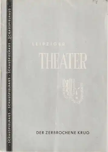 Städtische Theater Leipzig, Max Burghardt, Ferdinand May: Programmheft Heinrich von Kleist DER ZERBROCHENE KRUG Schauspielhaus Spielzeit 1952 / 53 Heft 14. 