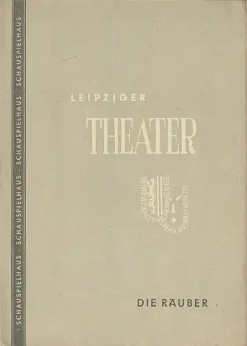 Städtische Theater Leipzig, Max Burghardt, Ferdinand May, Günter Kaltofen: Programmheft Friedrich Schiller DIE RÄUBER Schauspielhaus Spielzeit 1952 / 53 Heft 2. 