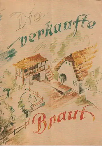 Städtische Theater Leipzig, Ferdnand May, Richard Petzoldt, Max Elten: Programmheft Friedrich Smetana DIE VERKAUFTE BRAUT Opernhaus 1954. 