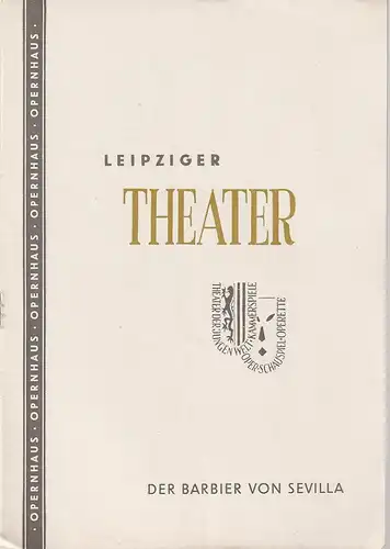 Städtische Theater Leipzig, Max Burghardt, Ferdinand May, Richard Petzoldt: Programmheft Gioacchino Rossini DER BARBIER VON SEVILLA Opernhaus Spielzeit 1952 / 53 Heft 32. 