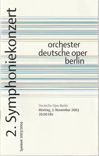 Orchester der Deutschen Oper Berlin,  Christian Thielemann, Antje Müller: Programmheft 2. SYMPHONIEKONZERT  3. November 2003 ORCHESTER DEUTSCHE OPER BERLIN Spielzeit 2003 / 2004. 