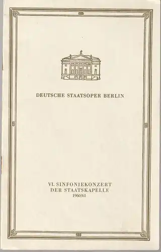 Deutsche Staatsoper Berlin, Horst Richter: Programmheft VI. SINFONIEKONZERT DER STAATSKAPELLE 14. April 1961 Spielzeit 1960 / 61. 