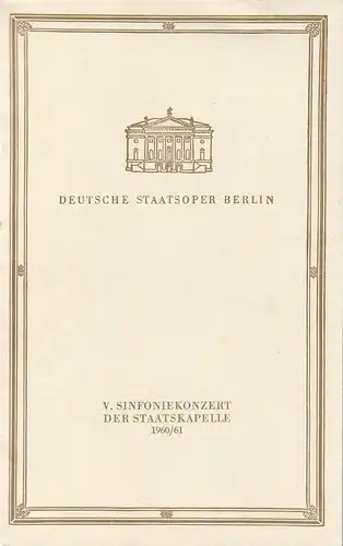 Deutsche Staatsoper Berlin, Horst Richter: Programmheft V. SINFONIEKONZERT DER STAATSKAPELLE 24. März 1961 Spielzeit 1960 / 61. 