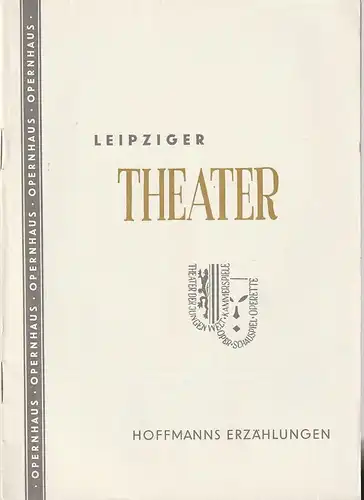 Städtische Theater Leipzig, Johannes Arpe, Ferdinand Mai, Max Schwimmer, Dietrich Wolf, Wilhelm Henzler: Programmheft Jacques Offenbach HOFFMANNS ERZÄHLUNGEN  Opernhaus Spielzeit 1955 / 56 Heft 15. 