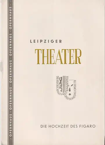 Städtische Theater Leipzig, Johannes Arpe, Ferdinand Mai: Programmheft  Wolfgang Amadeus Mozart DIE HOCHZEIT DES FIGARO Opernhaus Spielzeit 1953 / 54 Heft 3. 