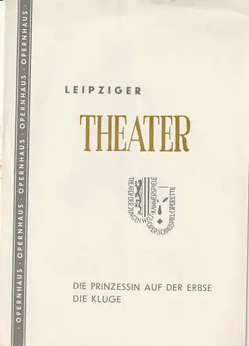 Städtische Theater Leipzig, Johannes Arpe, Ferdinand Mai, Dietrich Wolf, Inge Bauer: Programmheft Ernst Toch DIE PRINZESSIN AUF DER ERBSE / Carl Orff DIE KLUGE Opernhaus Spielzeit 1956 / 57 Heft 14. 