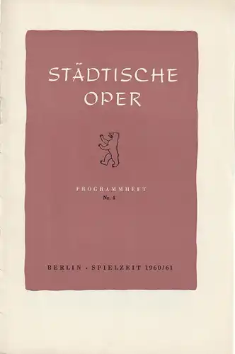 Städtische Oper Berlin, Carl Ebert, Horst Goerges, Wilhelm Reinking: Programmheft Friedrich Smetana DIE VERKAUFTE BRAUT Spielzeit 1960 / 61 Heft 4. 
