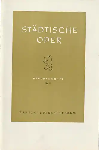 Städtische Oper Berlin, Carl Ebert, Horst Goerges, Wilhelm Reinking: Programmheft Richard Wagner PARSIFAL 4. April 1958 Spielzeit 1957 / 58 Nr. 8. 