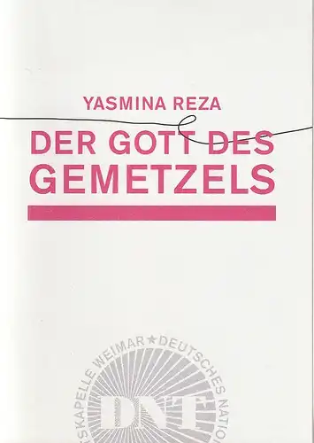 Deutsches Nationaltheater und Staatskapelle Weimar - Staatstheater Thüringen, Hasko Weber, Lisa Evers, Candy Welz (Probenfotos): Programmheft Yasmina Reza DER GOTT DES GEMETZELS Premiere 30. März 2019 Großes Haus. 