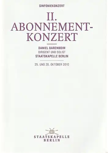 Staatsoper Unter den Linden Jürgen Flimm, Daniel Barenboim, Detlef Giese, Benjamin Wäntig, Jens Joneleit: Programmheft SINFONIEKONZERT II. ABONNEMENT-KONZERT Daniel Barenboim Staatskapelle Berlin 25. + 26. Oktober 2010. 