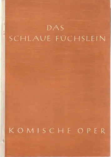 Dramaturgische Abteilung Komische Oper Berlin, Wolfgang Hammerschmidt, Rudolf Heinrich: Programmheft Leos Janacek DAS SCHLAUE FÜCHSLEIN 8. April 1961. 