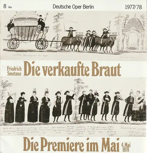 Deutsche Oper Berlin, Siegfried Palm: Programmheft Friedrich Smetana DIE VERKAUFTE BRAUT Premiere 4. Mai 1978 Spielzeit 1977 / 78 Nr. 8 Mai. 