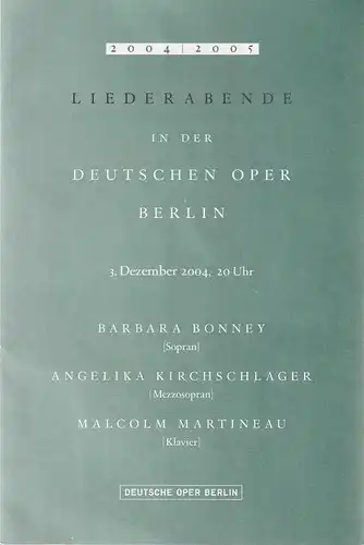 Deutsche Oper Berlin: Programmheft LIEDERABENDE IN DER DEUTSCHEN OPER BERLIN 3. Dezember 2004 Spielzeit 2004 / 2005. 