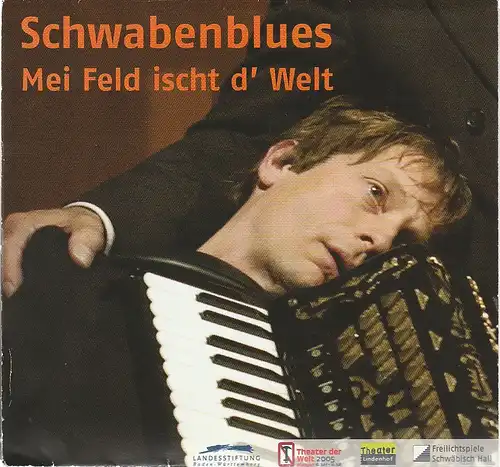 Theater der Welt 2005, Staatstheater Stuttgart, Theater Lindenhof Melchingen, Freilichtspiele Schwäbisch Hall, Christiane Baumgartner: Programmheft Uraufführung  Erik Gedeon SCHWABENBLUES   MEI FELD ISCHT.. 