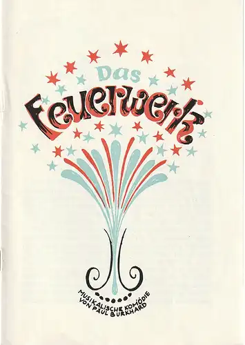 Theater der Stadt Cottbus, Ursula Fröhlich, Hans-Hermann Liebecht, Walter Böhm: Programmheft Paul Burkhard DAS FEUERWERK  Premiere 28. November 1970 Spielzeit 1970 / 71 Heft 6. 