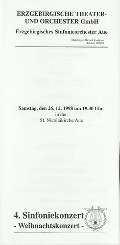 Erzgebirgische Theater- und Orchester GmbH, Patrick Wasserbauer, Michael Eccarius: Programmheft 4. SINFONIEKONZERT - WEIHNACHTSKONZERT - 26. Dezemebr 1998 St. Nikolaikirche Aue Spielzeit 1998 / 99. 