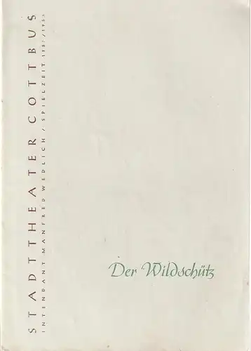 Intendanz des Stadttheaters Cottbus, Manfred Wedlich, R. Freiesleben, Wilhelm Hanusch, Waltraut Muyschel: Programmheft Albert Lortzing DER WILDSCHÜTZ oder Die STIMME DER NATUR Spielzeit 1957 / 58 Heft 21. 