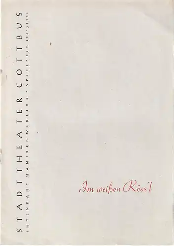 Intendanz des Stadttheaters Cottbus, Manfred Wedlich, R. Freiesleben, Walter Böhm: Programmheft Ralph Benatzky IM WEISSEN RÖSSL Spielzeit 1957 / 58 Heft 19. 