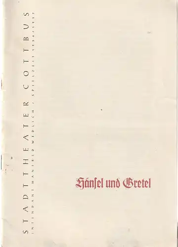 Intendanz des Stadttheaters Cottbus, Manfred Wedlich, R. Freiesleben: Programmheft Engelbert Humperdinck HÄNSEL UND GRETEL Spielzeit 1956 / 57 Heft 9. 