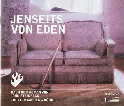 Stadttheater und Musikdirektion Aachen, Michael Schmitz-Aufterbeck, Inge Zeppenfeld: Programmheft John Steinbeck JENSEITS VON EDEN Premiere 24. September 2022 Spielzeit 2022 / 23. 