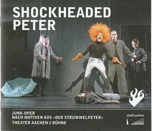 Stadttheater und Musikdirektion Aachen, Michael Schmitz-Aufterbeck, Reinar Ortmann: Programmheft Martyn Jacques SHOCKHEADED PETER Premiere 14. Januar 2023 Spielzeit 2022 / 23. 