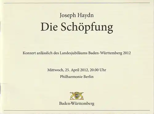 Konzert-Direktion Hans Adler: Programmheft Joseph Haydn DIE SCHÖPFUNG 25. April 2012 Philharmonie Berlin. 