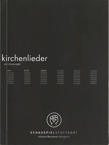 Schauspiel Stuttgart, Staatstheater Stuttgart, Hasko Weber, Christian Holtzhauser: Programmheft Ulrich Rasche KIRCHENLIEDER. EIN CHORPROJEKT Premiere 10. Dezember 2005. 