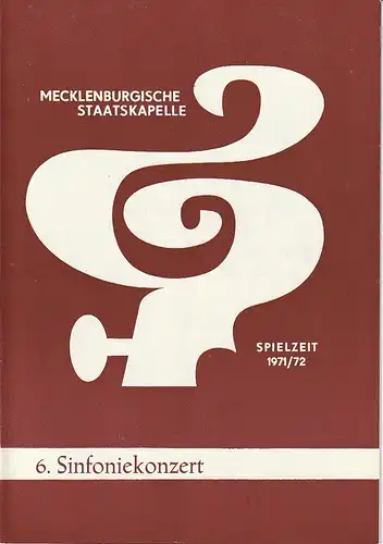 Mecklenburgische Staatstheater Schwerin, Rudi Kostka, Karl-Heinz Bückner: Programmheft MECKLENBURGISCHE STAATSKAPELLE  6. SINFONIEKONZERT 4. + 5. April 1972 Großes Haus Spielzeit 1971 / 72 Heft 10. 