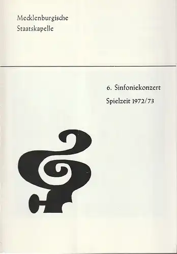 Mecklenburgische Staatstheater Schwerin, Rudi Kostka, Karl-Heinz Bückner: Programmheft MECKLENBURGISCHE STAATSKAPELLE  6. SINFONIEKONZERT 3. + 4. April 1973 Großes Haus Spielzeit 1972 / 73 Heft 10. 