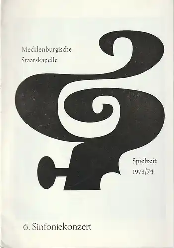 Mecklenburgische Staatstheater Schwerin, Rudi Kostka, Peter Kaiser: Programmheft MECKLENBURGISCHE STAATSKAPELLE  6. SINFONIEKONZERT 2. + 3. April 1974 Großes Haus Spielzeit 1973 / 74 Heft 8. 