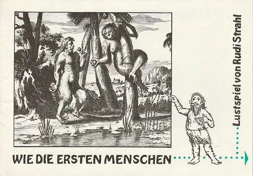 Theater der Stadt Cottbus, Johannes Steurich, Hasso Hartmann, Walter Böhm: Programmheft Rudi Strahl WIE DIE ERSTEN MENSCHEN Premiere 6. Juni 1979 Spielzeit 1978 / 79 Nr. 10. 