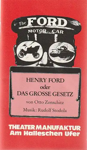 Theatermanufaktur Am Halleschen Ufer, H.-A. karbe, Roswitha Krüger: Programmheft Uraufführung Otto Zonschitz HENRY FORD oder DAS GROßE GESETZ 4. Juli 1981. 