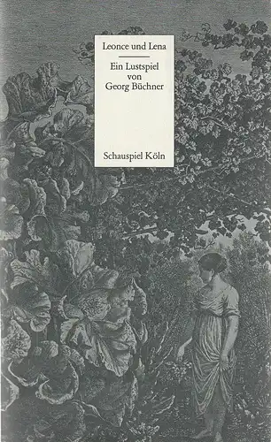 Schauspiel Köln, Jürgen Flimm, Volker Canaris, Ludwig von Otting, Uta Bitterli, Helmut Postel, Hannes Jähn: Programmheft Georg Büchner LEONCE UND LENA Premiere 10. Oktober 1981 Zelt Spielzeit 1981 / 82. 